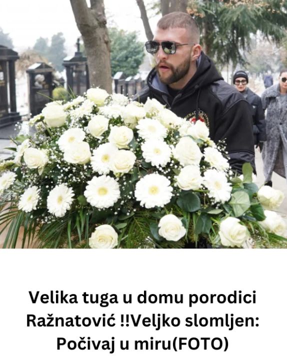 Velika tuga u D0MU RAŽNAT0VlĆ !! Veljko slomljen: P0ČlVAJ U MlRU....